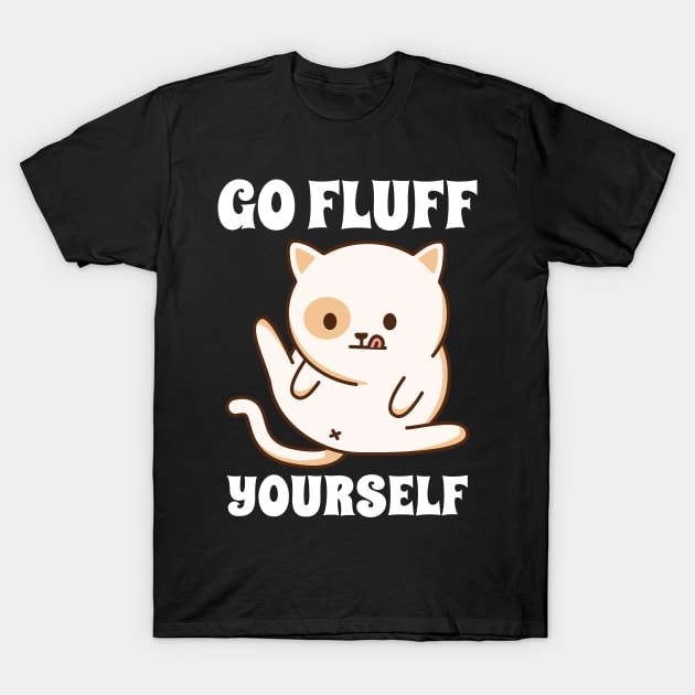 Go Fluff Yourself T-Shirt by P-ashion Tee